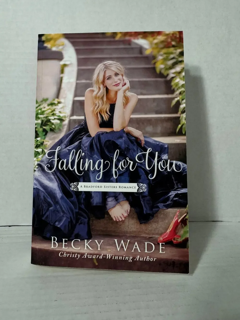 Falling for You by Becky Wade A Bradford Sisters Romance Book 2